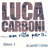 Luca Carboni - Una rosa per te (Disco 3)
