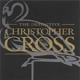 Christopher Cross - The definitive