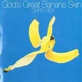 Chris Rea - God's great banana skin