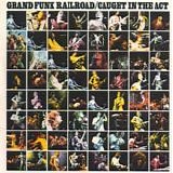 Grand Funk - Caught in the act