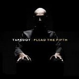 Taproot - Plead the fifth
