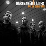Barenaked Ladies - All in good time