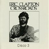 Eric Clapton - Crossroads (Disco 3)