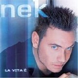 Nek - La vita Ã¨