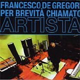 Francesco De Gregori - Per brevitÃ  chiamato artista