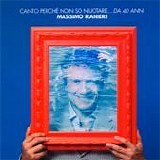Massimo Ranieri - Canto perchÃ¨ non so nuotare...da 40 anni (Disco 1)