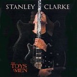 Stanley Clarke - The toys of men