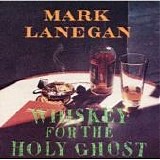 Mark Lanegan - Whiskey for the holy ghost