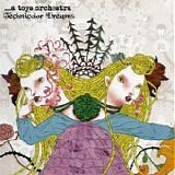 A Toys Orchestra - Technicolor dreams