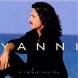 Yanni - If I Could Tell You