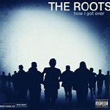 The Roots - How I got over