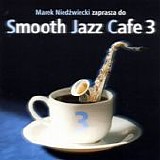 Artisti Vari - Smooth Jazz Cafe (Volume 3)