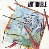 Any Trouble - Any Trouble (Canada)