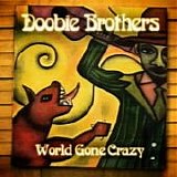 The Doobie Brothers - World gone crazy