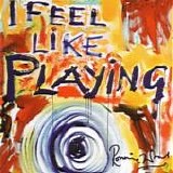 Ron Wood - I feel like playing