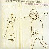 Clap Your Hands Say Yeah - In This Home on Ice [7" VINYL]