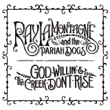 Ray Lamontagne & The Pariah Dogs - God Willin' & the Creek Don't Rise [VINYL]