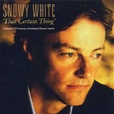 Snowy White - That Certain Thing