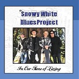 Snowy White Blues Project - In Our Time Of Living