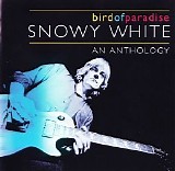 Snowy White - Bird Of Paradise - An Anthology