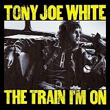 Tony Joe White - The Train I'm On