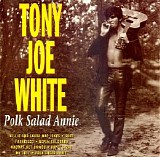 Tony Joe White - Polk Salad Annie