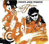 Tony Joe White - The Heroines
