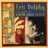 Eric Dolphy - The complete Latin Jazz Sides