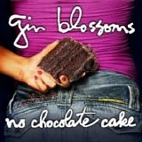 Gin Blossoms - No chocolate cake