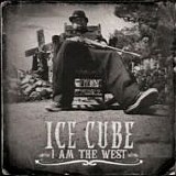 Ice Cube - I am the west
