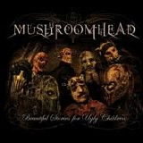 Mushroomhead - Beautiful stories for ugly children