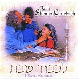 Rabbi Shlomo Carlebach - L'kovod Shabbos