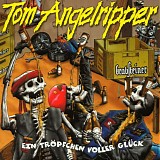 Angelripper, Onkel Tom - Ein TrÃ¶pfchen voller GlÃ¼ck