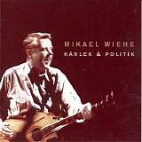 Mikael Wiehe - KÃ¤rlek & politik