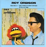 Roy Orbison - The Big O - The World's Best Singer