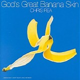 Chris Rea - God's Great Banana Skin