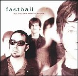 Fastball - All The Pain Money Can Buy