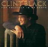 Clint Black - Put Yourself In My Shoes
