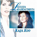 Kaija Koo - Lauluja Rakkaudesta