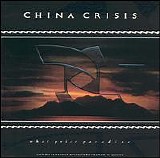 China Crisis - What Price Paradise