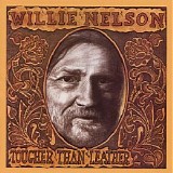 Willie Nelson - Tougher Than Leather