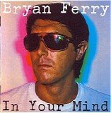Bryan Ferry - In Your Mind