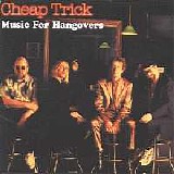 Cheap Trick - Music For Hangovers