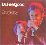Dr. Feelgood - Stupidity