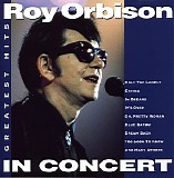 Roy Orbison - Greatest Hits - In Concert