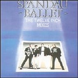 Spandau Ballet - The Twelve Inch Mixes