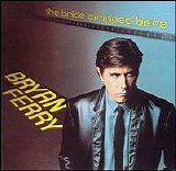 Bryan Ferry - The Bride Stripped Bare