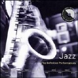 Various artists - Jazz: The Definitive Performances Disc 1