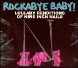 Alex Gibson - Rockabye Baby! Lullaby Renditions of Nine Inch Nails