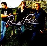 Rascal Flatts - Feels Like Today